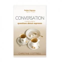 Perfect Espresso Education & Resources A Barista's Guide Conversation